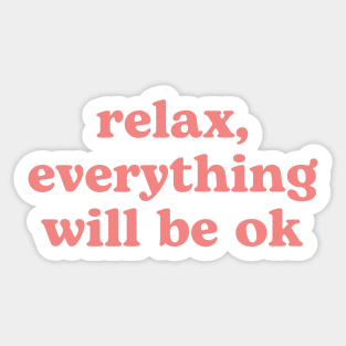 Relax everything will be OK | pink Sticker